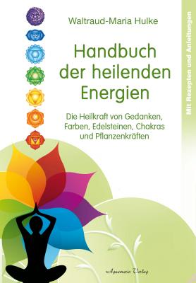 Handbuch der heilenden Energien von W.-M. Hulke